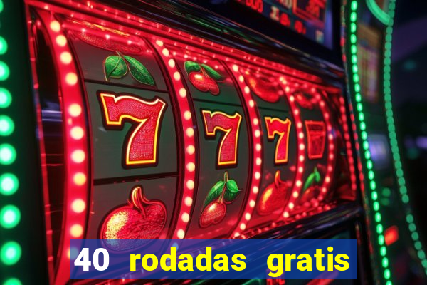 40 rodadas gratis jon bet